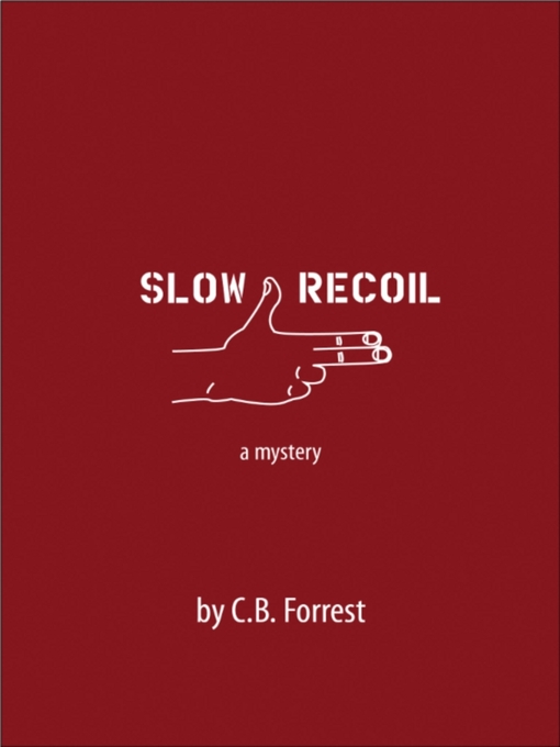 Title details for Slow Recoil by C.B. Forrest - Available